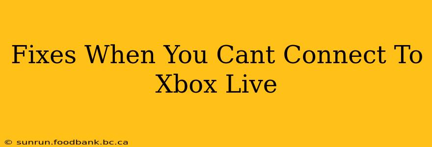 Fixes When You Cant Connect To Xbox Live