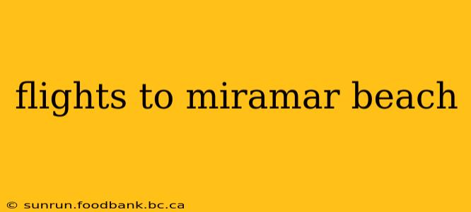 flights to miramar beach