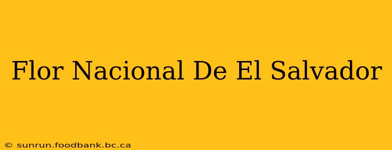 Flor Nacional De El Salvador
