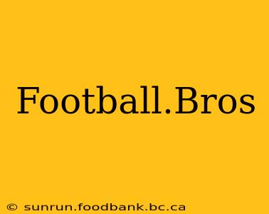 Football.Bros