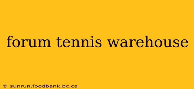 forum tennis warehouse