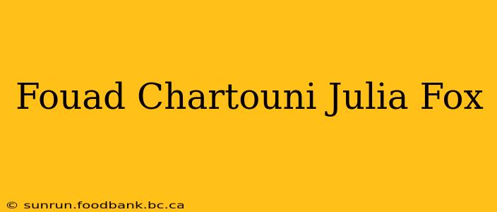 Fouad Chartouni Julia Fox