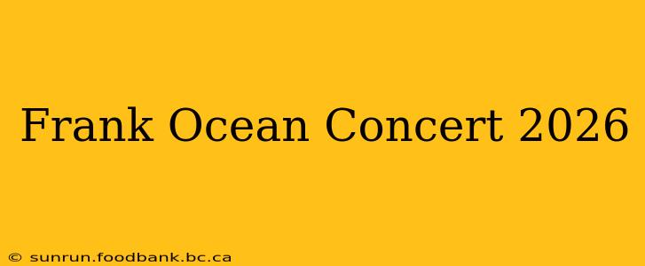 Frank Ocean Concert 2026