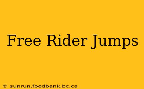 Free Rider Jumps