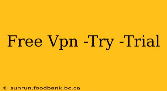 Free Vpn -Try -Trial