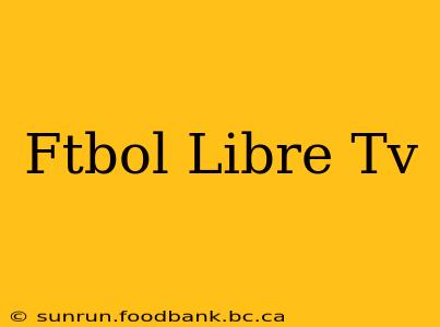 Ftbol Libre Tv