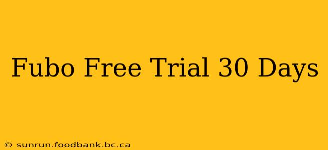 Fubo Free Trial 30 Days