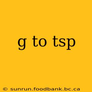 g to tsp