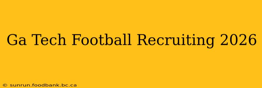 Ga Tech Football Recruiting 2026