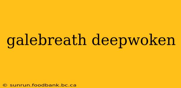 galebreath deepwoken