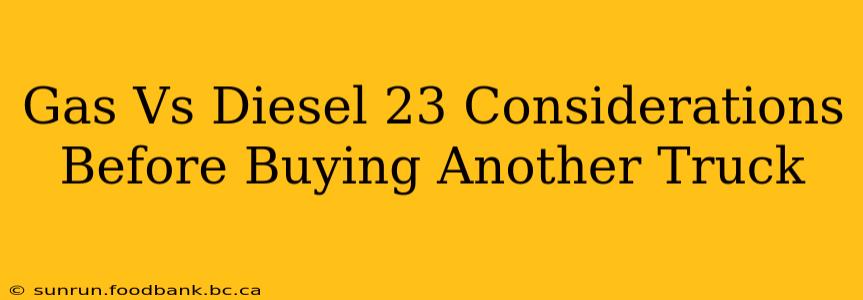Gas Vs Diesel 23 Considerations Before Buying Another Truck