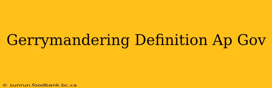 Gerrymandering Definition Ap Gov