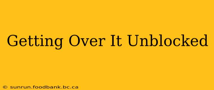 Getting Over It Unblocked