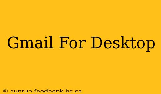 Gmail For Desktop