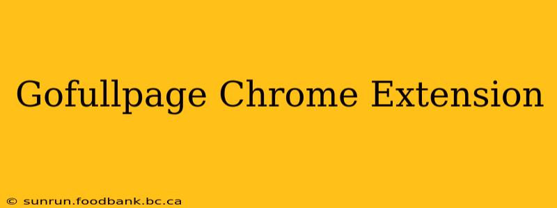 Gofullpage Chrome Extension