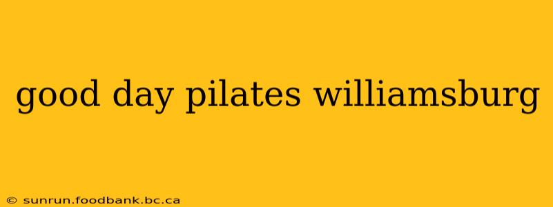good day pilates williamsburg