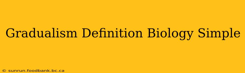 Gradualism Definition Biology Simple