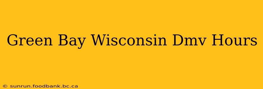 Green Bay Wisconsin Dmv Hours