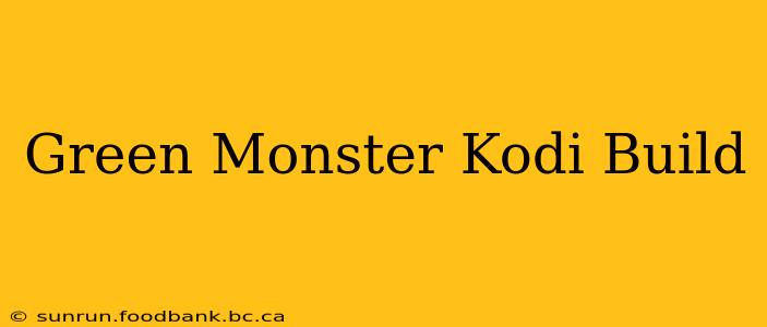 Green Monster Kodi Build