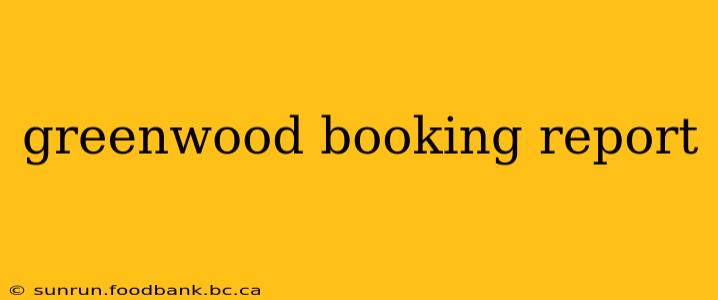 greenwood booking report