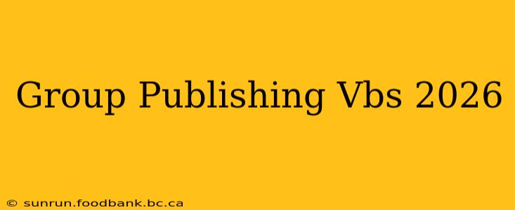 Group Publishing Vbs 2026