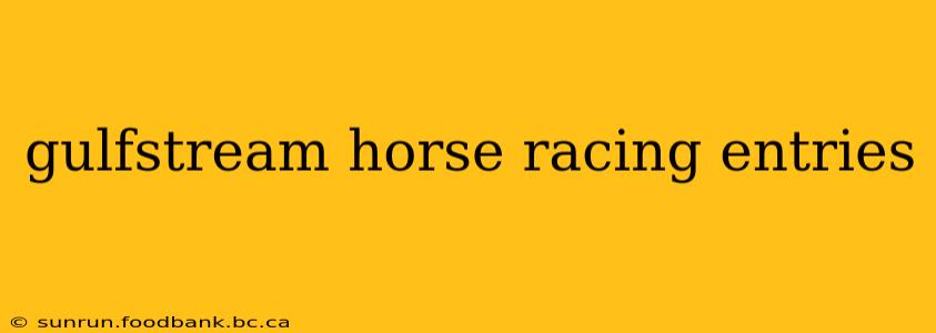 gulfstream horse racing entries