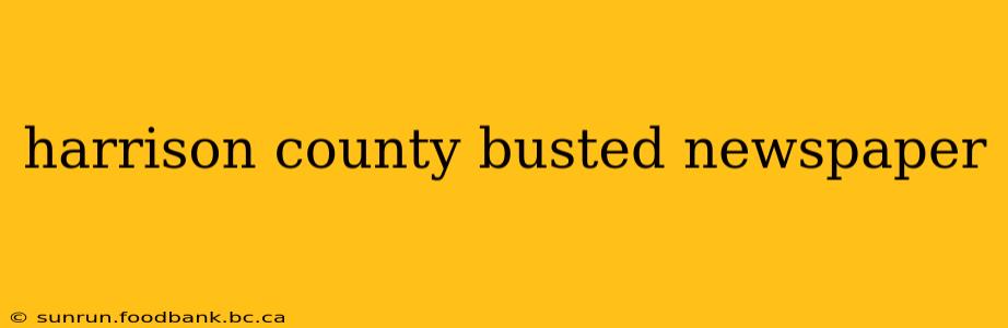 harrison county busted newspaper