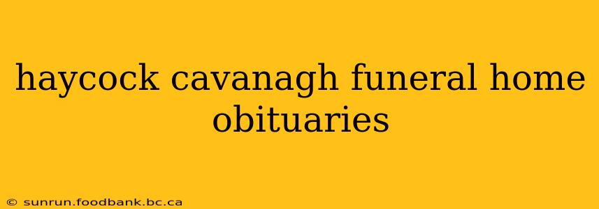 haycock cavanagh funeral home obituaries