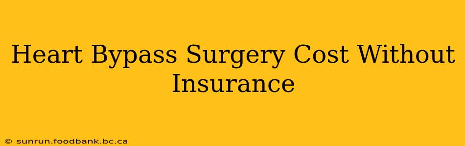 Heart Bypass Surgery Cost Without Insurance