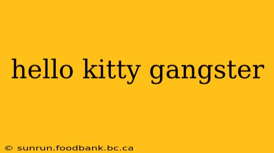 hello kitty gangster