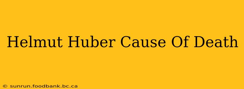 Helmut Huber Cause Of Death