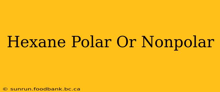 Hexane Polar Or Nonpolar