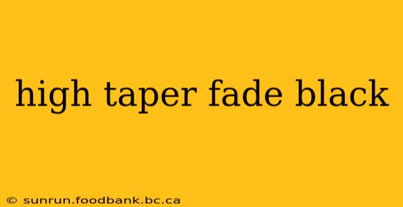 high taper fade black