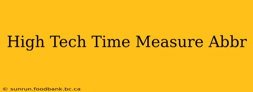 High Tech Time Measure Abbr