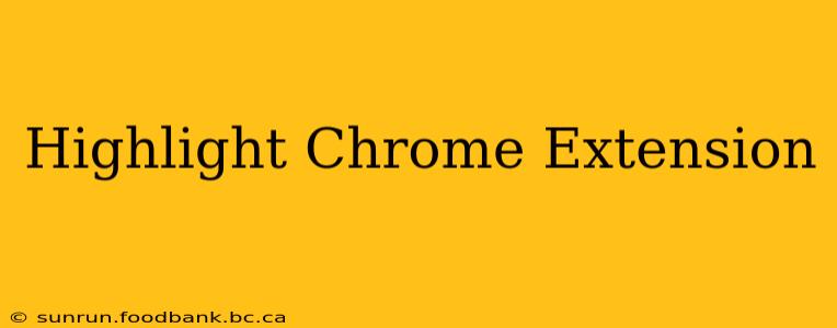 Highlight Chrome Extension