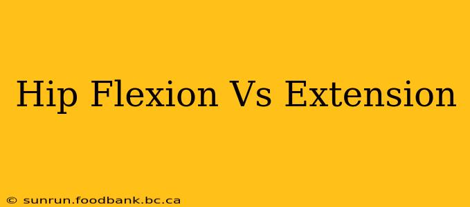 Hip Flexion Vs Extension