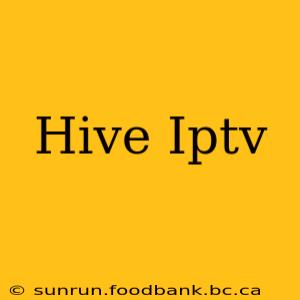 Hive Iptv