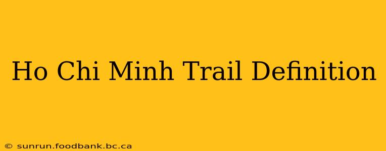 Ho Chi Minh Trail Definition
