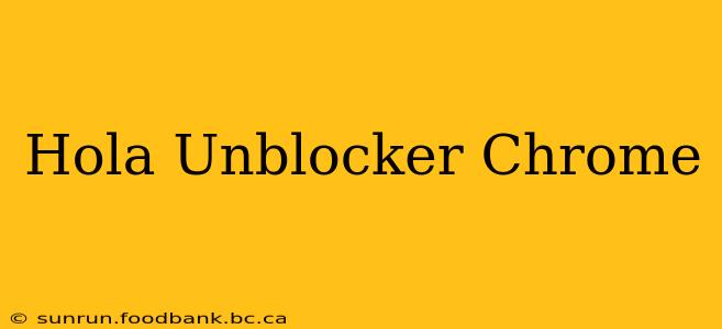 Hola Unblocker Chrome
