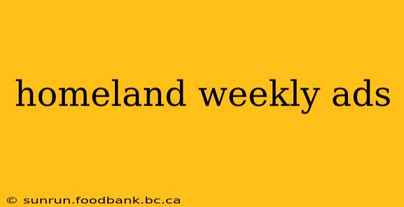 homeland weekly ads