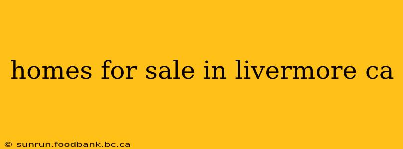 homes for sale in livermore ca