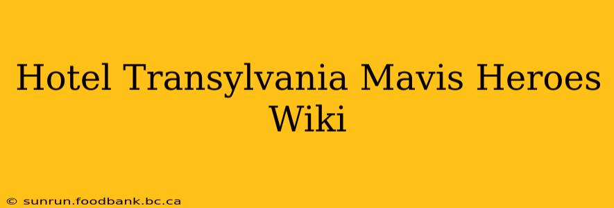 Hotel Transylvania Mavis Heroes Wiki