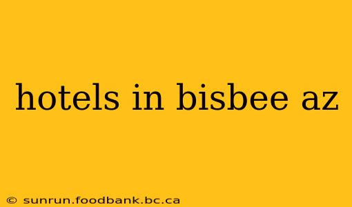 hotels in bisbee az