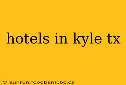 hotels in kyle tx