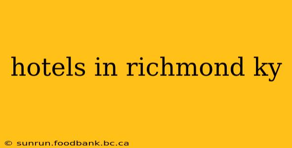 hotels in richmond ky