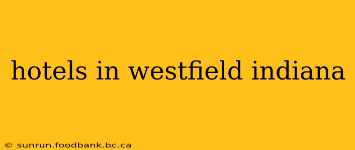 hotels in westfield indiana