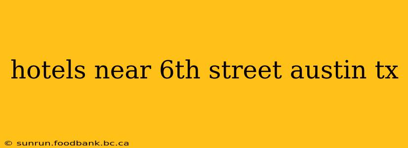 hotels near 6th street austin tx