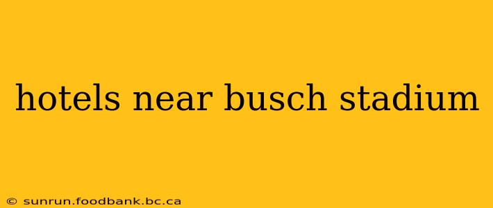 hotels near busch stadium