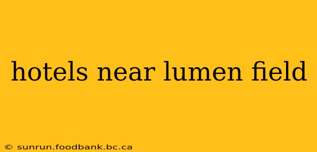 hotels near lumen field