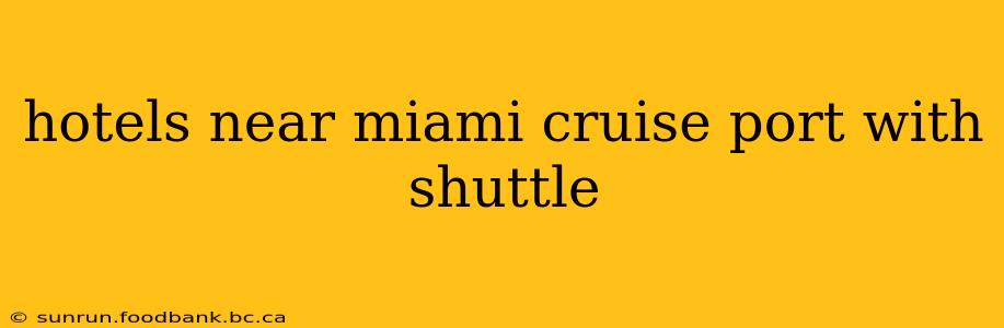 hotels near miami cruise port with shuttle
